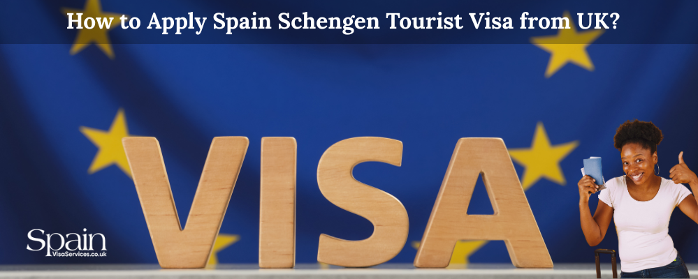 How to Apply Spain Schengen Tourist Visa from UK