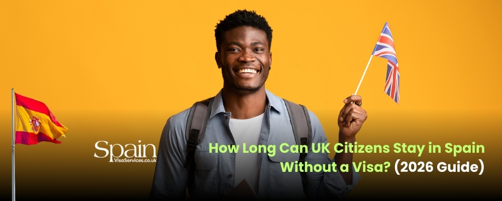 How Long Can UK Citizens Stay in Spain Without a Visa (2026 Guide)