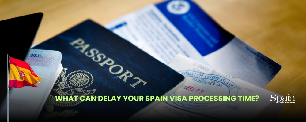 What Can Delay Your Spain Visa Processing Time